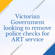 VIC government to remove police checks for ART treatment blog featured image