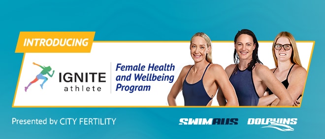 Image of three Australian Dolphin swimmers with text reading "Ignite Athlete Female Health and Wellbeing Program, presented by City Fertility"